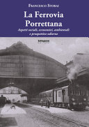 La Ferrovia Porrettana : aspetti sociali, economici, ambientali e prospettive odierne /