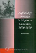 Zelfstandige vrouwen in Meppel en Coevorden, 1600-1800 /