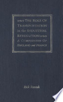 The role of transportation in the Industrial Revolution : a comparison of England and France /