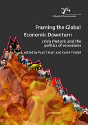 Framing the Global Economic downturn: Crisis rhetoric and the politics of recessions