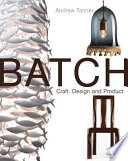 Batch : craft, design and product /