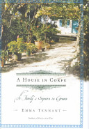 A house in Corfu : a family's sojourn in Greece /