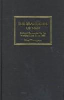The real rights of man : political economies for the working class, 1775-1850 /