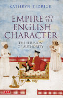 Empire and the English character : the illusion of authority /