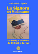 La signora del Mulassano : tra whisky e tramezzini da Detroit a Torino /