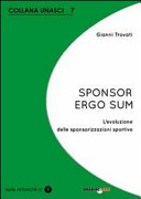 Sponsor ergo sum : l'evoluzione delle sponsorizzazioni sportive /