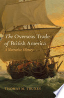 The Overseas Trade of British America : A Narrative History