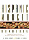 Hispanic market handbook : the definitive source for reaching this lucrative segment of american consumers /