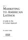 Marketing to American Latinos : a guide to the in-culture approach /
