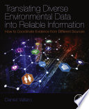 Translating diverse environmental data into reliable information : how to coordinate evidence from different sources /
