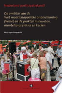 Nederland participatieland? : de ambitie van de Wet maatschappelijke ondersteuning (Wmo) en de praktijk in buurten, mantelzorgrelaties en kerken /