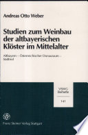 Studien zum Weinbau der altbayerischen Klöster im Mittelalter : Altbayern, österreichischer Donauraum, Südtirol /