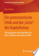 Die protestantische Ethik und der "Geist" des Kapitalismus : Neuausgabe der ersten Fassung von 1904-05 mit einem Verzeichnis der wichtigsten ZusÄntze und VerÄnnderungen aus der zweiten Fassung von 1920