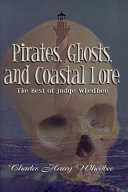 Pirates, ghosts, and coastal lore : the best of Judge Whedbee /