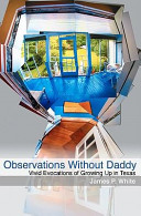 Observations without daddy : vivid evocations of growing up in Texas /