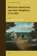 Moravian Americans and their neighbors, 1772-1822 /