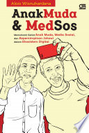 Anakmuda & medsos : memahami geliat anak muda, media sosial, dan kepemimpinan Jokowi dalam ekosistem digital . /