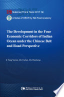 The development in the four economic corridors of Indian Ocean under the Chinese Belt and Road perspective /