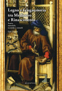 Legno e falegnameria tra Medioevo e Rinascimento : storia, materiali, tecniche e utensili /